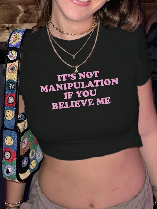 It's Not Manipulation bby crop top shirt
