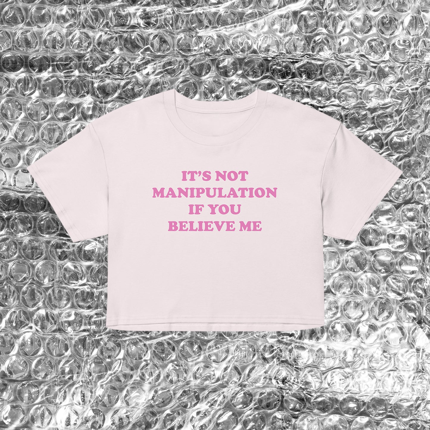 It's Not Manipulation bby crop top shirt