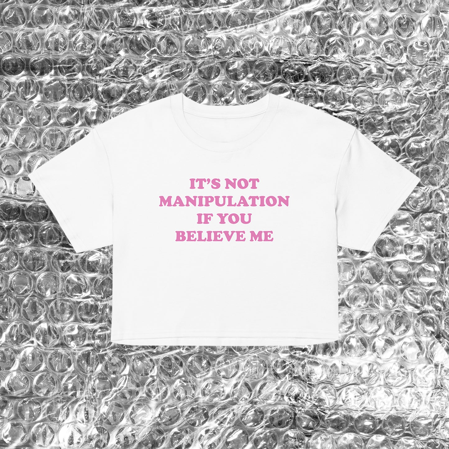 It's Not Manipulation bby crop top shirt